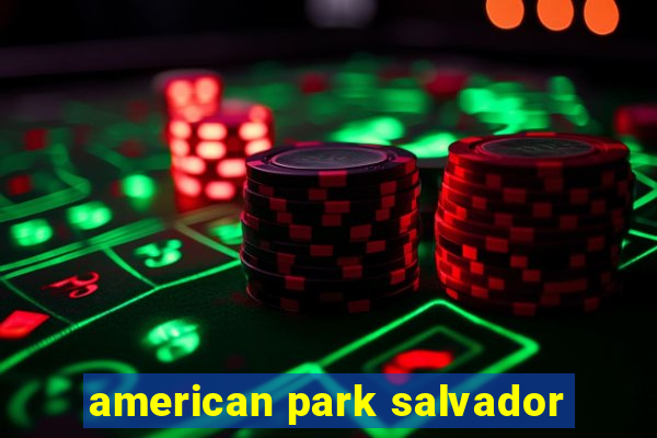 american park salvador